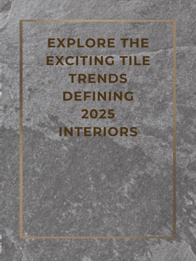 Discover the Tile Trends Shaping Modern Interiors in 2025!