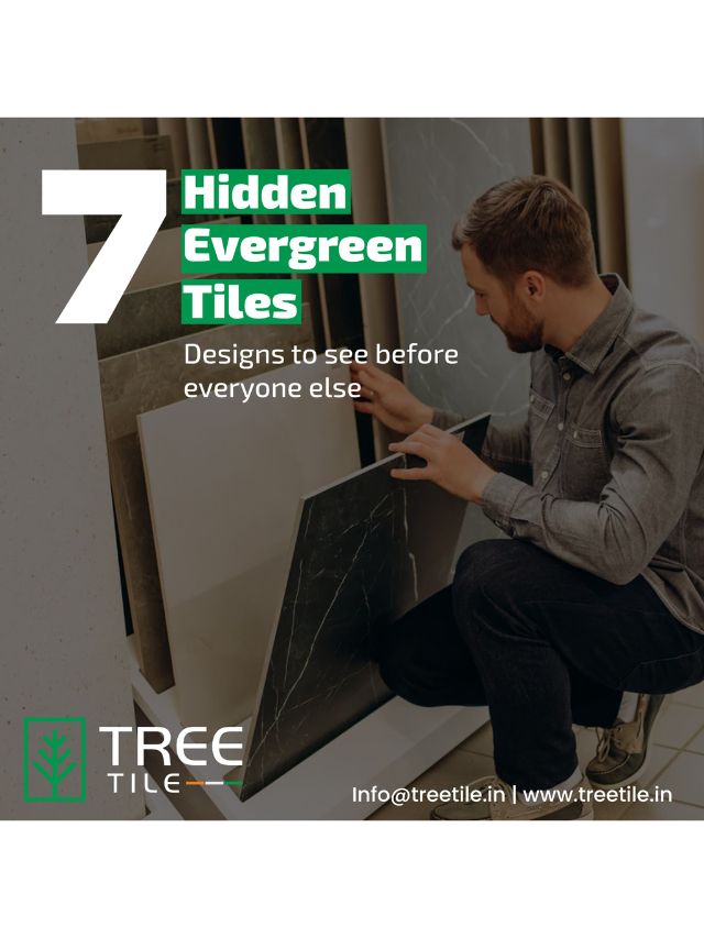 7 Hidden Evergreen Tiles Designs to see before everyone else